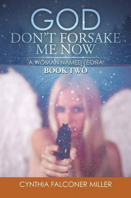 God Don'T Forsake Me Now: A Woman Named Leona