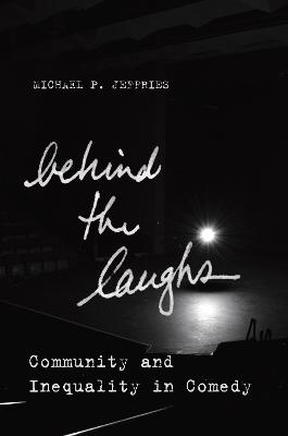 Behind the Laughs: Community and Inequality in Comedy New edition