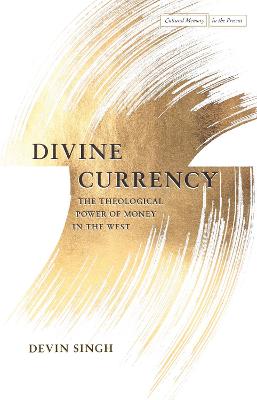 Divine Currency: The Theological Power of Money in the West