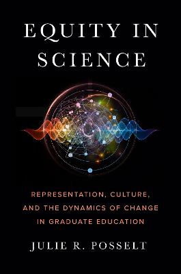 Equity in Science: Representation, Culture, and the Dynamics of Change in Graduate Education New edition