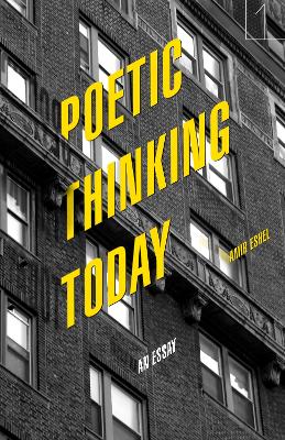 Poetic Thinking Today: An Essay New edition