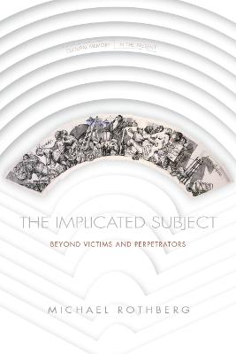 Implicated Subject: Beyond Victims and Perpetrators