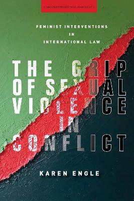 Grip of Sexual Violence in Conflict: Feminist Interventions in International Law
