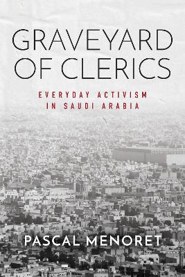 Graveyard of Clerics: Everyday Activism in Saudi Arabia