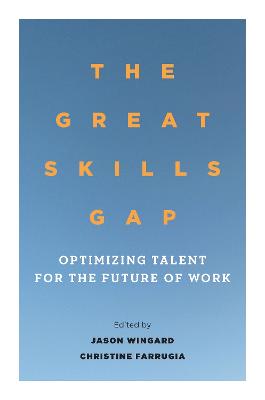 Great Skills Gap: OptimizingTalentfor the Future of Work New edition