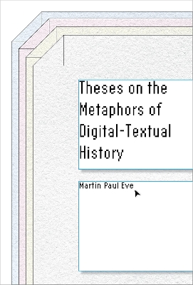 Theses on the Metaphors of Digital-Textual History New edition