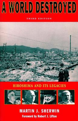 World Destroyed: Hiroshima and Its Legacies, Third Edition