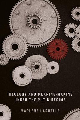 Ideology and Meaning-Making Under the Putin Regime New edition