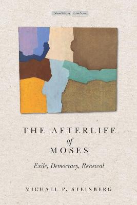 Afterlife of Moses: Exile, Democracy, Renewal New edition