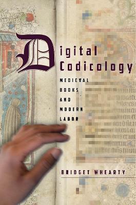 Digital Codicology: Medieval Books and Modern Labor New edition