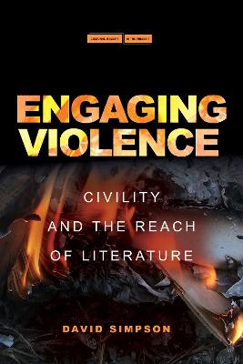 Engaging Violence: Civility and the Reach of Literature New edition