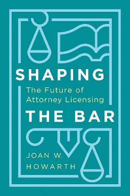 Shaping the Bar: The Future of Attorney Licensing