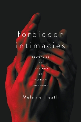 Forbidden Intimacies: Polygamies at the Limits of Western Tolerance