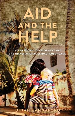 Aid and the Help: International Development and the Transnational Extraction of Care New edition