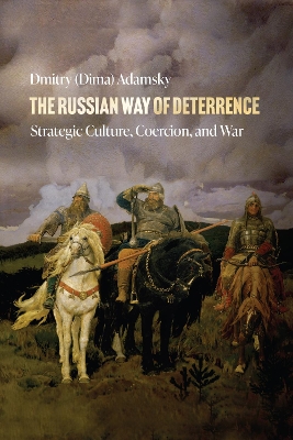 Russian Way of Deterrence: Strategic Culture, Coercion, and War