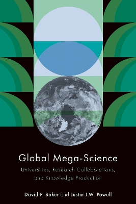 Global Mega-Science: Universities, Research Collaborations, and Knowledge Production
