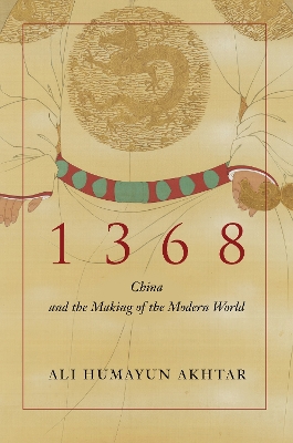 1368: China and the Making of the Modern World New edition