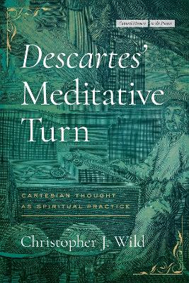 Descartes' Meditative Turn: Cartesian Thought as Spiritual Practice