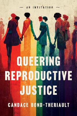 Queering Reproductive Justice: An Invitation New edition