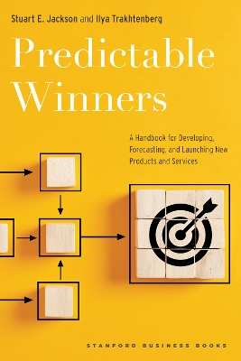 Predictable Winners: A Handbook for Developing, Forecasting, and Launching New Products and  Services New edition