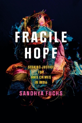 Fragile Hope: Seeking Justice for Hate Crimes in India New edition