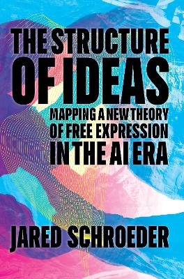 Structure of Ideas: Mapping a New Theory of Free Expression in the AI Era