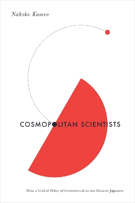 Cosmopolitan Scientists: How a Global Policy of Commercialization Became Japanese New edition