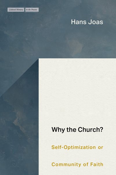 Why the Church?: Self-Optimization or Community of Faith New edition
