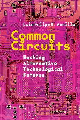 Common Circuits: Hacking Alternative Technological Futures