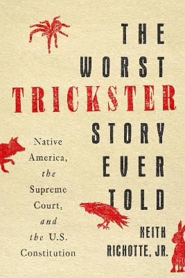 Worst Trickster Story Ever Told: Native America, the Supreme Court, and the U.S. Constitution