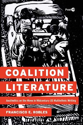 Coalition Literature: Aesthetics on the Move in Midcentury US Multiethnic Writing New edition