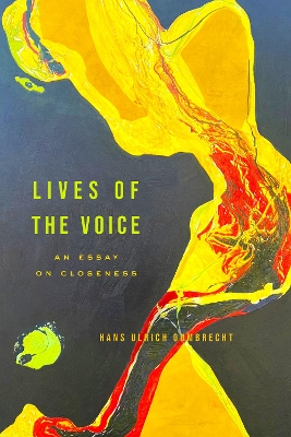 Lives of the Voice: An Essay on Closeness New edition