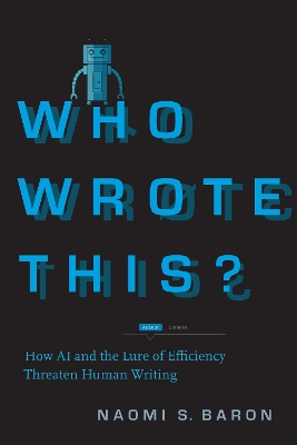Who Wrote This?: How AI and the Lure of Efficiency Threaten Human Writing New edition