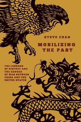 Mobilizing the Past: The Lessons of History and the Danger of War Between China and the United  States New edition