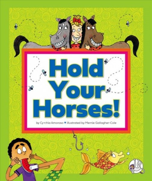 Hold Your Horses!: (And Other Peculiar Sayings)