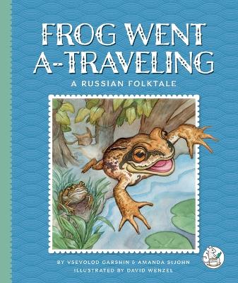 Frog Went A-Traveling: A Russian Folktale
