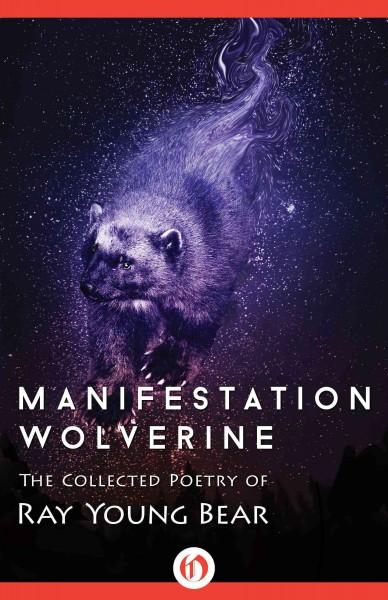 Manifestation Wolverine: The Collected Poetry of Ray Young Bear