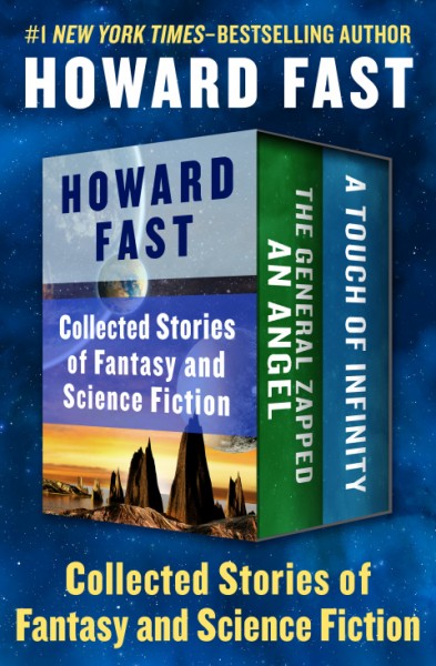 Collected Stories of Fantasy and Science Fiction: The General Zapped an Angel and A Touch of Infinity