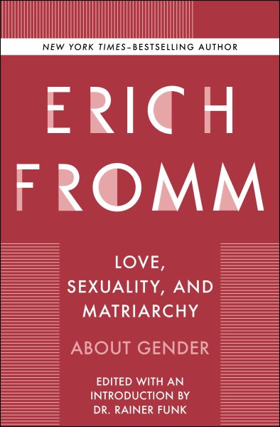 Love, Sexuality, and Matriarchy: About Gender