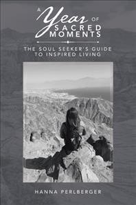 Year of Sacred Moments: The Soul Seeker's Guide to Inspired Living
