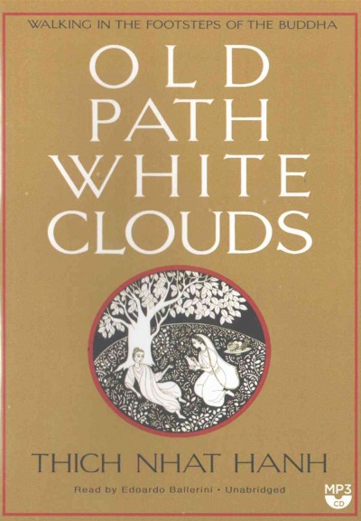 Old Path White Clouds: Walking in the Footsteps of the Buddha Unabridged edition