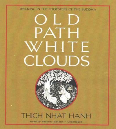 Old Path White Clouds: Walking in the Footsteps of the Buddha Unabridged edition
