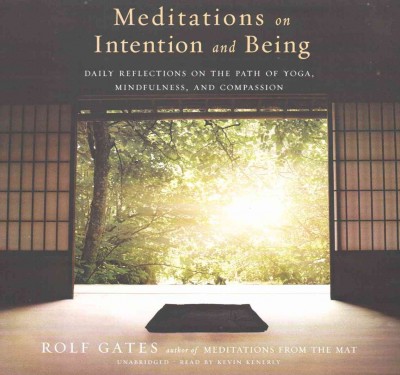 Meditations on Intention and Being Lib/E: Daily Reflections on the Path of Yoga, Mindfulness, and Compassion Library ed.