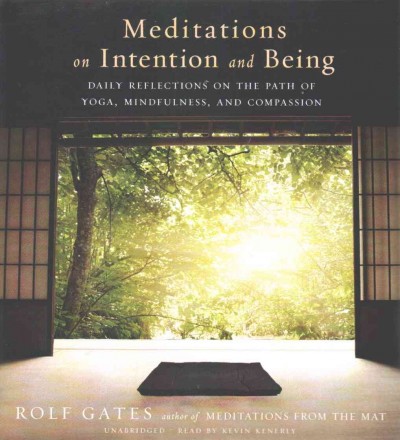 Meditations on Intention and Being: Daily Reflections on the Path of Yoga, Mindfulness, and Compassion Unabridged edition