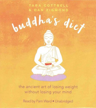 Buddha's Diet: The Ancient Art of Losing Weight Without Losing Your Mind