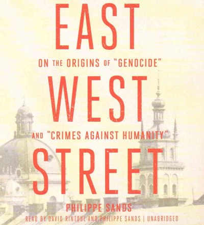 East West Street: On the Origins of Genocide and Crimes Against Humanity Unabridged edition