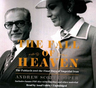 Fall of Heaven Lib/E: The Pahlavis and the Final Days of Imperial Iran Library ed.