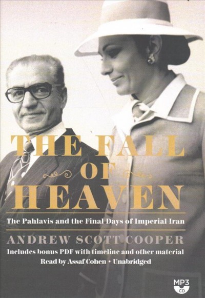 Fall of Heaven: The Pahlavis and the Final Days of Imperial Iran Unabridged edition