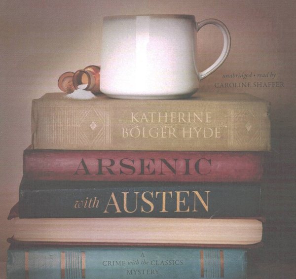 Arsenic with Austen Lib/E: A Crime with the Classics Mystery Unabridged edition