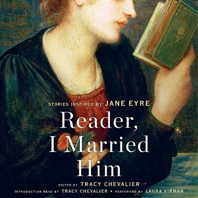 Reader, I Married Him: Stories Inspired by Jane Eyre Unabridged edition
